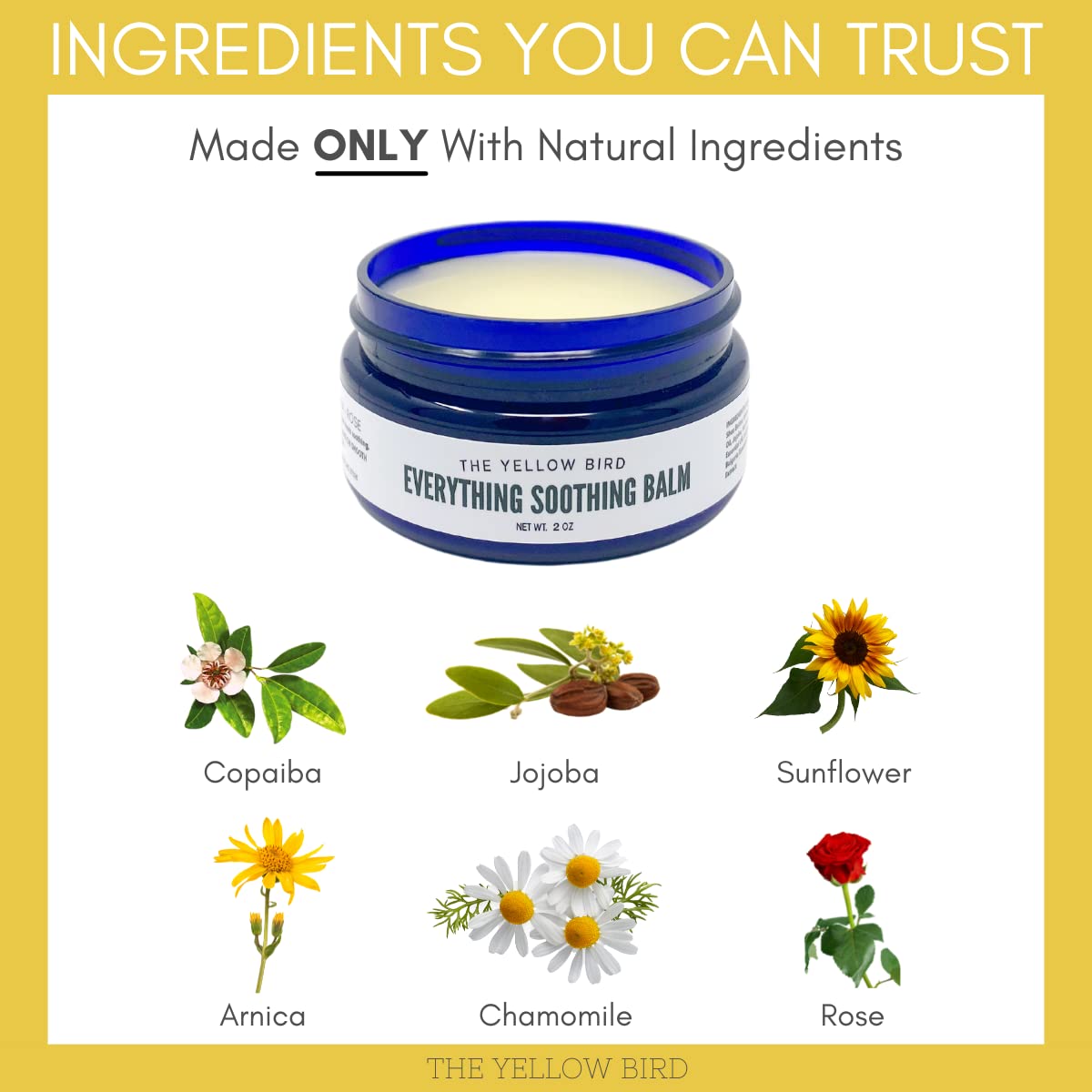 The Yellow Bird Everything Soothing Multi-Purpose Skin Balm (Arnica Chamomile Copaiba Rose, 2 Oz (Pack of 1)) - Happypetzone.online - Image 5